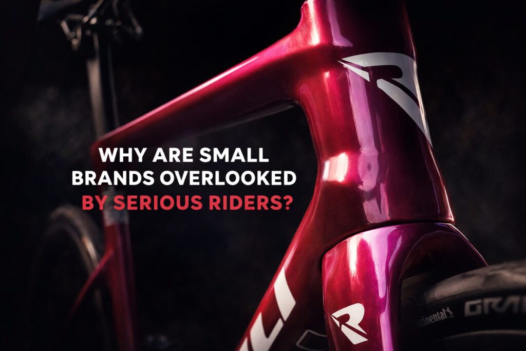 Why Are Small Brands Overlooked by Serious Riders? Why Are Small Brands Overlooked by Serious Riders?